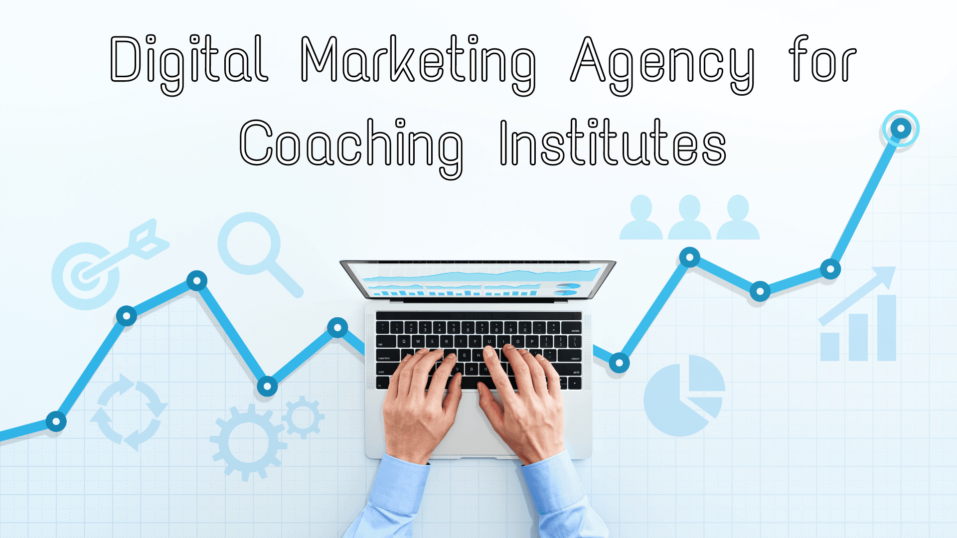 Digital Marketing Agency for Coaching Institutes