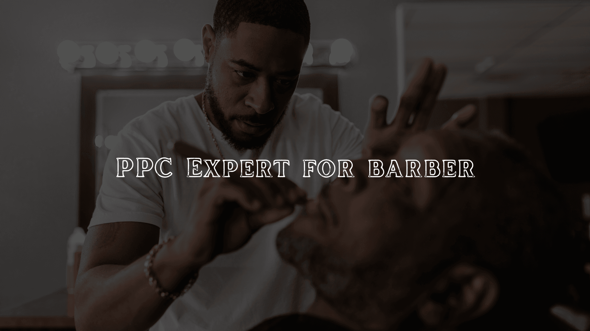 PPC Expert for Barber Shops