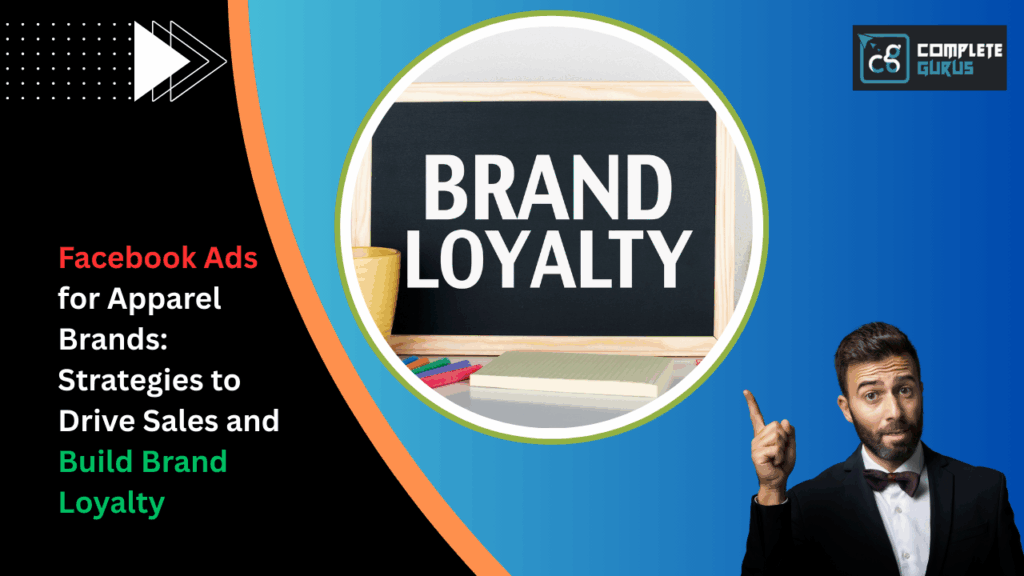 Facebook ads for apparel brands: strategies to drive sales and build brand loyalty