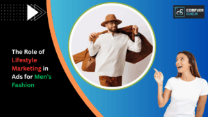 The role of lifestyle marketing in ads for men’s fashion