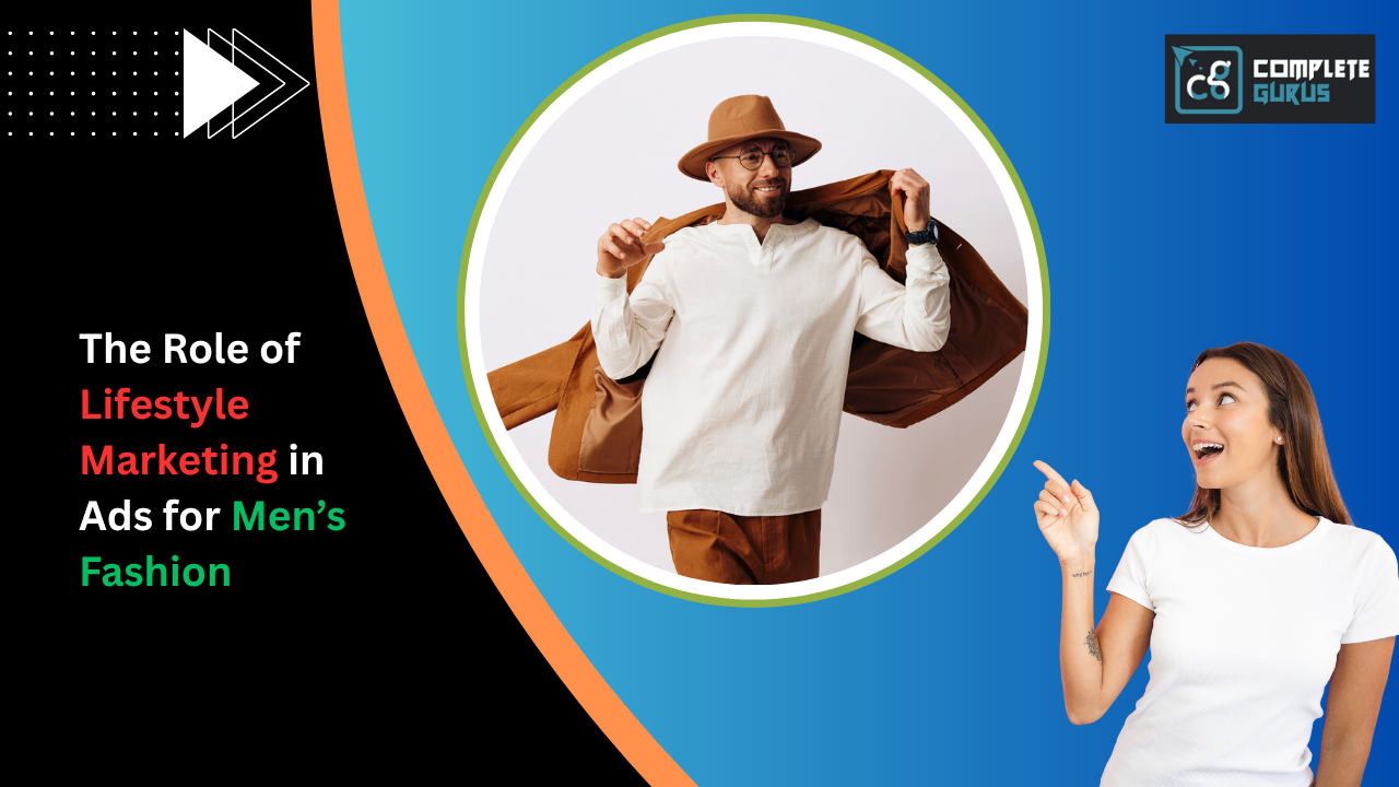 The role of lifestyle marketing in ads for men’s fashion