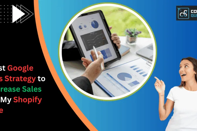 Best google ads strategy to increase sales on my shopify site