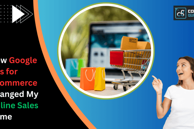 How google ads for ecommerce changed my online sales game