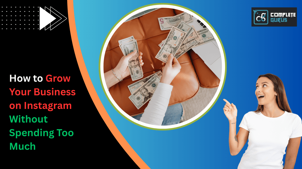 How to Grow Your Business on Instagram Without Spending Too Much