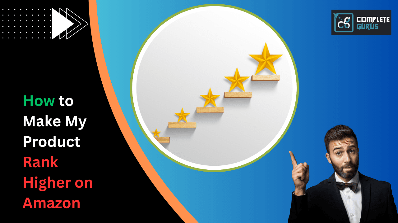 How to Make My Product Rank Higher on Amazon
