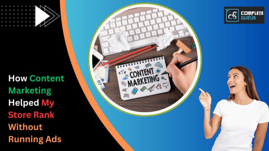 How-content-marketing-helped-my-store-rank-without-running-ads. Png