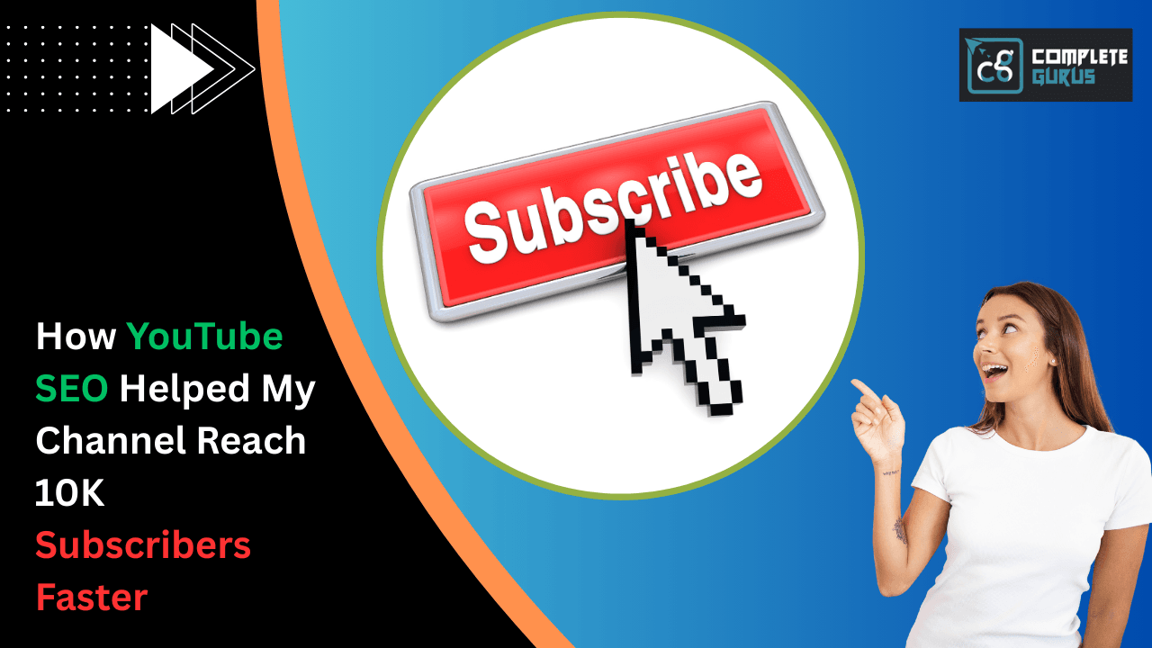 How YouTube SEO Helped My Channel Reach 10K Subscribers Faster