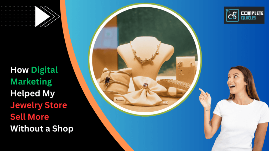 How-digital-marketing-helped-my-jewelry-store-sell-more-without-a-shop. Png