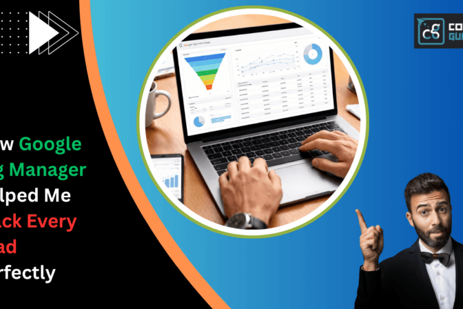 How google tag manager helped me track every lead perfectly