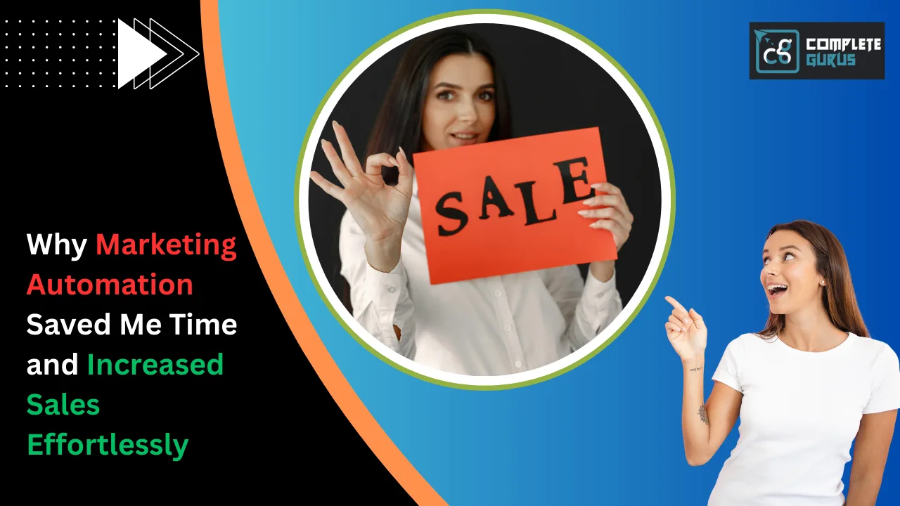 Why Marketing Automation Saved Me Time and Increased Sales Effortlessly