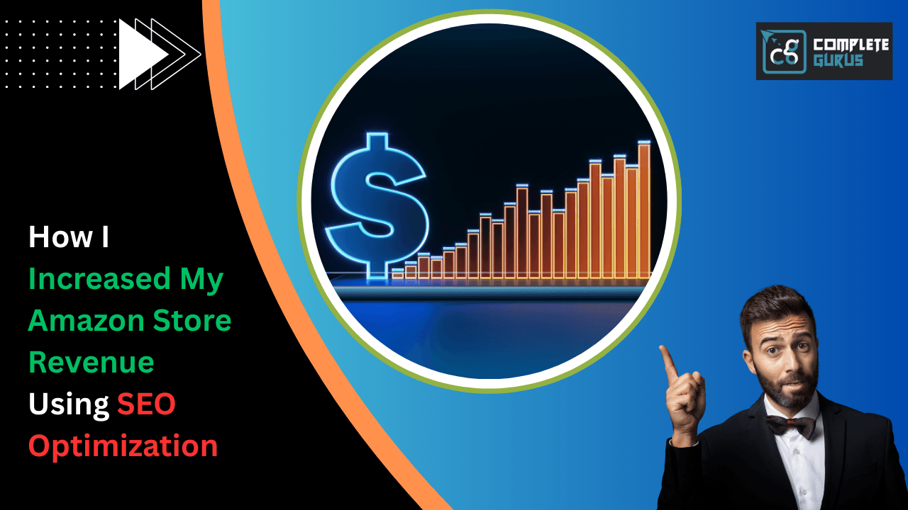 How I Increased My Amazon Store Revenue Using SEO Optimization