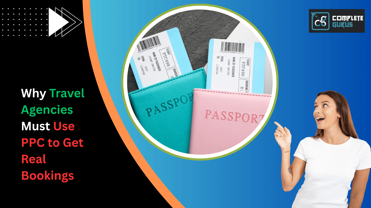 Why Travel Agencies Must Use PPC to Get Real Bookings