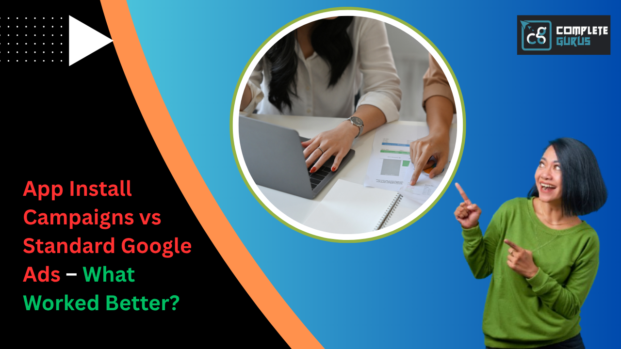 App-Install-Campaigns-vs-Standard-Google-Ads-–-What-Worked-Better-1.png
