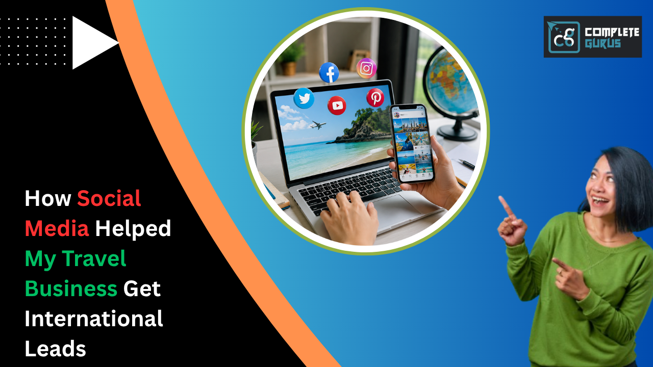 How Social Media Helped My Travel Business Get International Leads