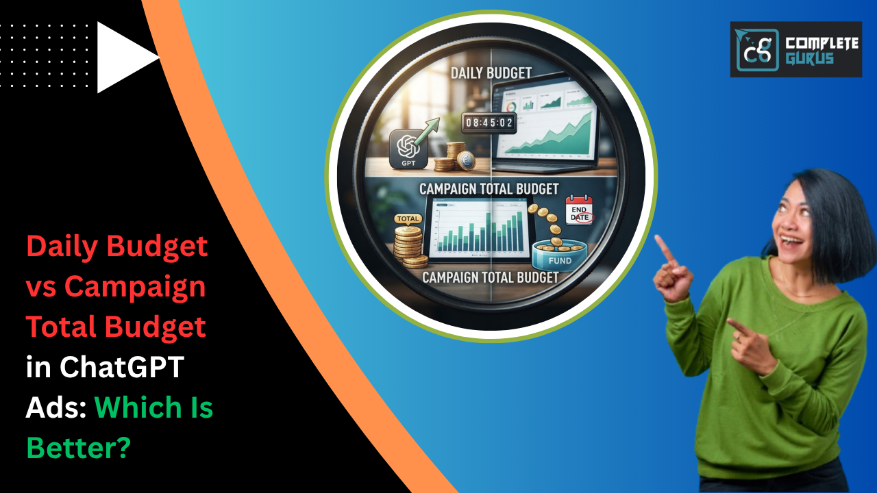Daily-Budget-vs-Campaign-Total-Budget-in-ChatGPT-Ads-Which-Is-Better-1.png