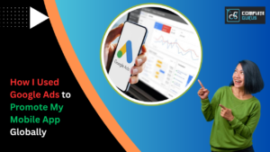 How-I-Used-Google-Ads-to-Promote-My-Mobile-App-Globally.png