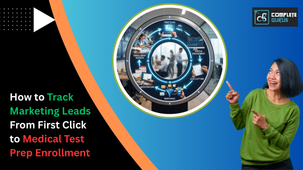 How-to-Track-Marketing-Leads-From-First-Click-to-Medical-Test-Prep-Enrollment.png
