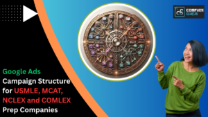 Google Ads Campaign Structure for USMLE, MCAT, NCLEX and COMLEX Prep Companies 8 Google-Ads-Campaign-Structure-for-USMLE-MCAT-NCLEX-and-COMLEX-Prep-Companies.png