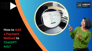 How to Add a Payment Method to ChatGPT Ads? 7 Complete Gurus Digital Marketing Agency