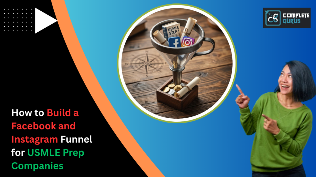 How to Build a Facebook and Instagram Funnel for USMLE Prep Companies 4 How-to-Build-a-Facebook-and-Instagram-Funnel-for-USMLE-Prep-Companies.png