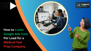 How-to-Lower-Google-Ads-Cost-Per-Lead-for-a-Medical-Test-Prep-Company.png