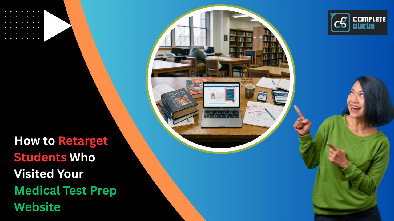 How-to-Retarget-Students-Who-Visited-Your-Medical-Test-Prep-Website.png