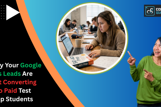 Why Your Google Ads Leads Are Not Converting Into Paid Test Prep Students